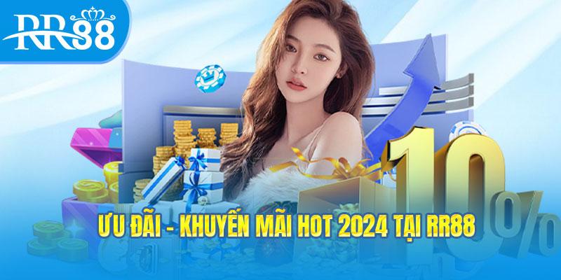 Ưu đãi - khuyến mãi HOT 2024 tại RR88